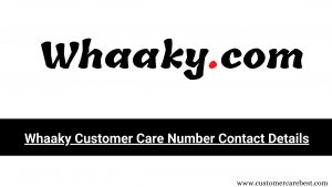 Whaaky Customer Care Number, Email id Complaints Contact Details